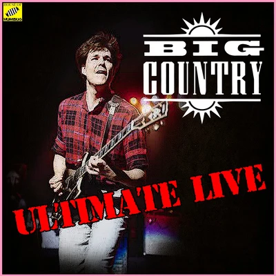 Big Country - Ultimate Live (Live) 专辑 Big Country