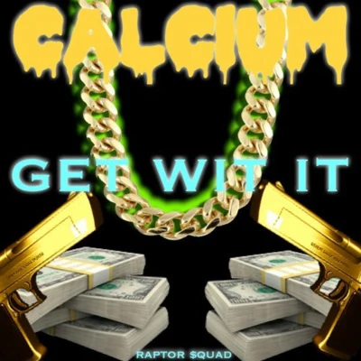 Calcium Get Wit It