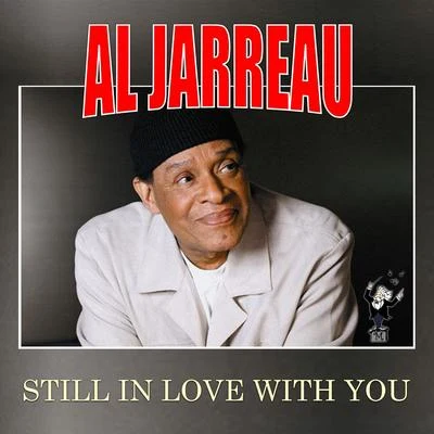 Al Jarreau Still in Love with You