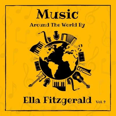 Ella Fitzgerald Music Around the World by Ella Fitzgerald, Vol. 2