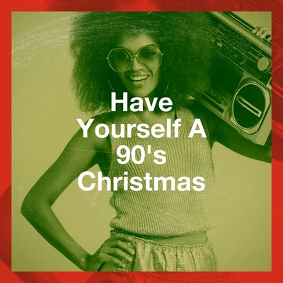 Have Yourself a 90s Christmas 專輯 Génération 90/90s PlayaZ/60s 70s 80s 90s Hits