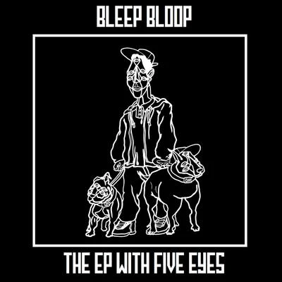 The EP with Five Eyes 专辑 Bleep Bloop