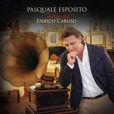 Pasquale Esposito Celebrates Enrico Caruso 專輯 Pasquale Esposito