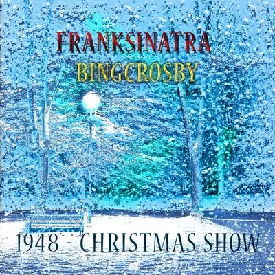 Bing Crosby/Frank Sinatra Hollywood Radio - 1948 Christmas Show (Live)