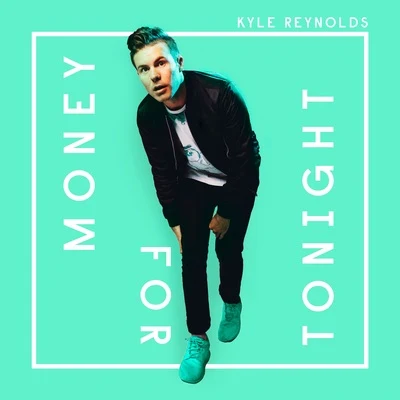 Money for Tonight 專輯 Kyle Reynolds