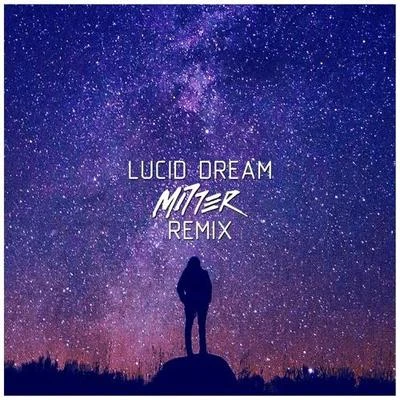 Lucid Dream (Mi77er Remix) 專輯 Mi77er