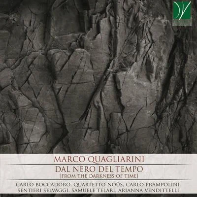 Ensemble Mare NostrumLuca CervoniAndrea de CarloMatteo BellottoArianna VendittelliFilippo Mineccia Marco Quagliarini: Dal nero del tempo