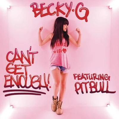 Becky G Can't Get Enough