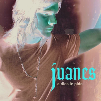 A Dios Le Pido 專輯 Juanes