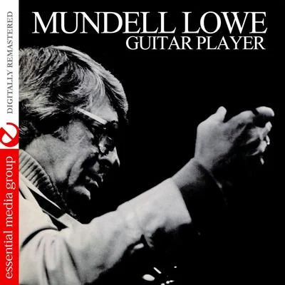 Guitar Player (Remastered) 专辑 Mundell Lowe