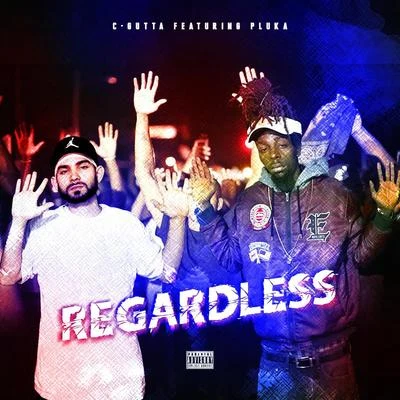 Regardless (feat. Pluka) 专辑 C-Gutta