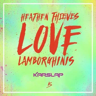 Kap Slap Heathen Thieves Love Lamborghinis (Kap Slap Mashup)