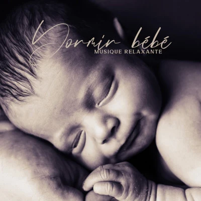 Dormir bébé: Musique relaxante pour dormir, Musique paisible berceuse pour šendormir 專輯 Sleeping Baby Music/Baby Songs Academy/Lieder fur Kinder