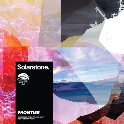 Frontier (Inspired by &#x27;The Outlaw Ocean&#x27; a book by Ian Urbina) 专辑 Solarstone