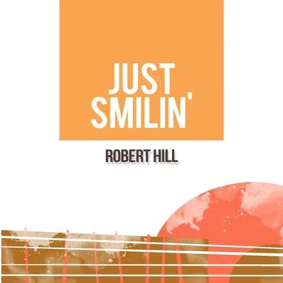 Just Smilin 專輯 Robert Hill