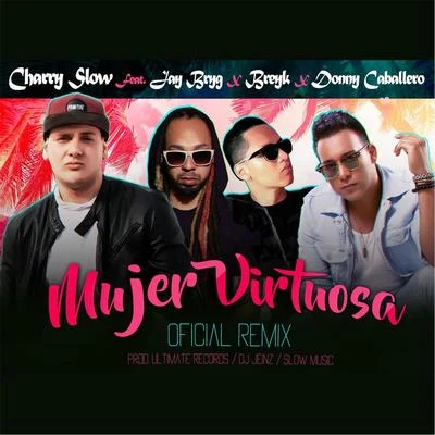 Mujer Virtuosa (Remix) [feat. Donny Caballero, Jay Bryg & Breyk] 專輯 Andy G/Donny Caballero