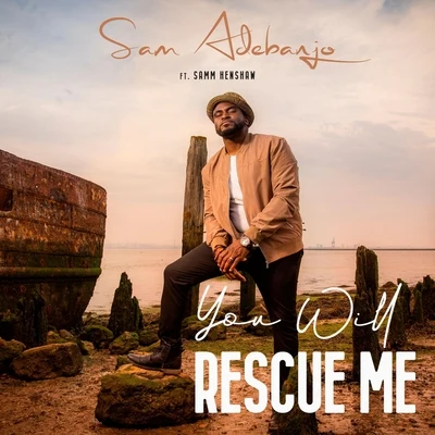 You Will Rescue Me (feat. Samm Henshaw) 专辑 Samm Henshaw