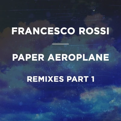 Paper Aeroplane (Remixes Part 1) 專輯 Francesco Rossi