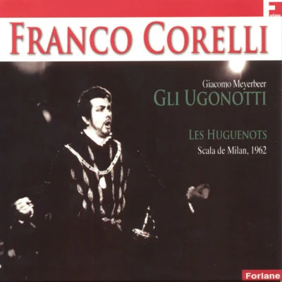 Franco Correlli: Les Huguenots (Live Scala de Milan 1962) 專輯 Orchestra del Teatro alla Scala, Milano/Luciano Pavarotti/Riccardo Muti/Giuseppe Verdi