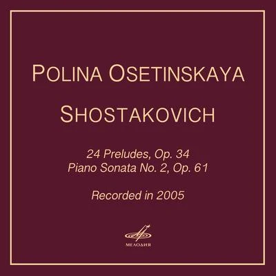 Dmitri Shostakovich Shostakovich: 24 Preludes, Op. 34 & Piano Sonata No. 2, Op. 61