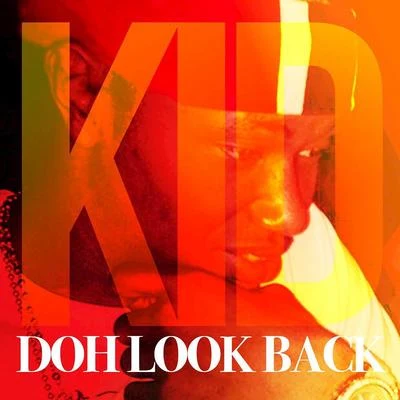 KID Doh Look Back