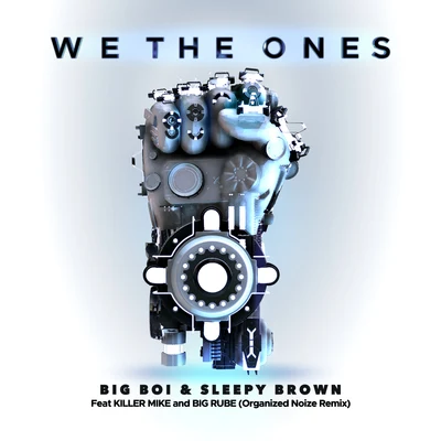 Big BoiSleepy Brown We The Ones (feat. Killer Mike & Big Rube) [Organized Noize Remix]