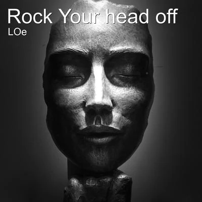 Rock Your Head Off 專輯 Bisbetic/Loé/Felis & Shaz