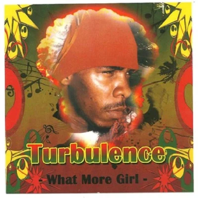 Turbulence What More Girl (Single)