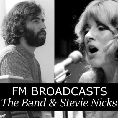 FM Broadcasts The Band & Stevie Nicks 專輯 Stevie Nicks/Jackson Browne/Patrick Stump/Brian Wilson/Chris Isaak