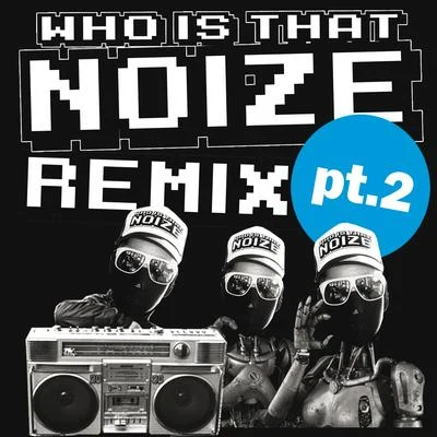 Who Is That Noize Remix, Pt. 2 专辑 Housemeister