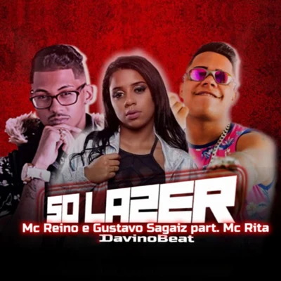 Só Lazer (feat. MC Rita) 专辑 MC Reino