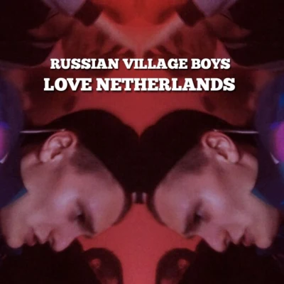 LOVE NETHERLANDS 專輯 Russian Village Boys