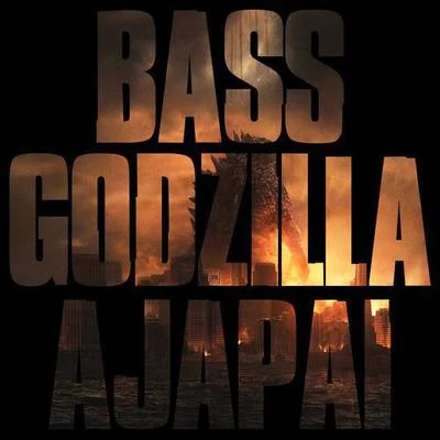 BASS GODZILLA 专辑 Ajapai