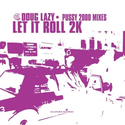 Doug Lazy Let It Roll 2k (Pussy 2000 Mixes) - Single