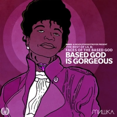 Lil BSpadezNef The PharaohShady Blaze Faces of Lil B Vol. 4: Based God is Gorgeous