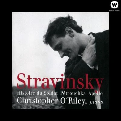 Christopher ORiley Stravinsky: Histoire du Soldat, Pétrouchka, Apollo