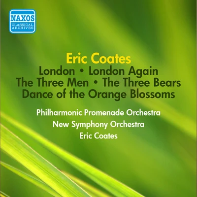 London Philharmonic Promenade OrchestraEric Coates COATES, E.: London SuiteLondon Again SuiteThe Three Men SuiteThe Three Bears (Coates) (1952)