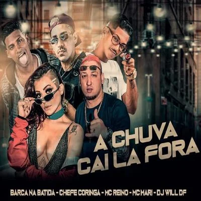 A Chuva Cai Lá Fora (feat. Dj Will DF & MC Mari) 專輯 Victor Goes/MC Reino