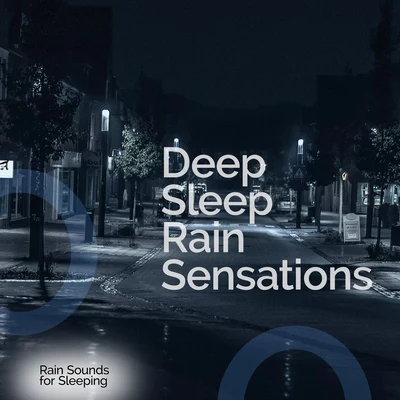 Deep Sleep Rain Sensations 專輯 Rain Sounds For Sleep/Zarobi/Natural Rain Sounds for Sleeping