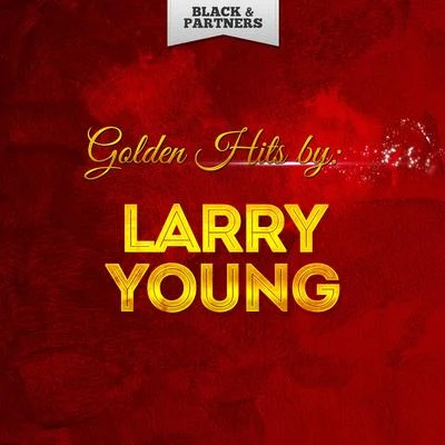 Golden Hits By Larry Young 专辑 Joe Holiday/Larry Young/Thornel Schwartz/Jimmie Smith