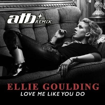 Love Me Like You Do (ATB Remix) 專輯 Ellie Goulding