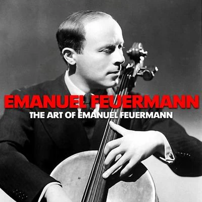 The Art of Emanuel Feuermann 專輯 Emanuel Feuermann/Wolfgang Rebner/Franz Rupp/Unknown Artist/Gerald Moore