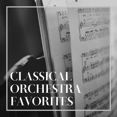 Classical Orchestra Favorites 專輯 Classical Music Songs