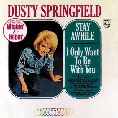 Ronnie Stephen WilkinsJohn David HurleyDusty Springfield Stay AwhileI Only Want To Be With You