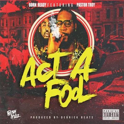 Act a Fool (feat. Pastor Troy) 專輯 Sensei O.Z./Bonecrusher/Diamond Atl/Pastor Troy