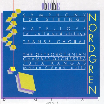 NORDGREN, P.H.: Symphony for StringsHate-LoveTranse-Choral (Ylonen, Ostrobothnian Chamber Orchestra, Kangas) 專輯 Ostrobothnian Chamber Orchestra/Juha Kangas