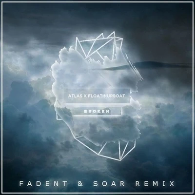 Fadent Broken (Fadent & Soar Remix)