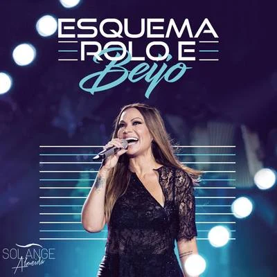 Esquema Rolo e Beijo (Me Amar Direito) (Ao Vivo) 专辑 Solange Almeida/Aretuza Lovi