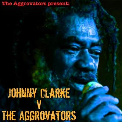 Johnny Clarke vs. The Aggrovators 專輯 Johnny Clarke/The Abyssinians/U-Roy/Poet And The Roots/The Twinkle Brothers