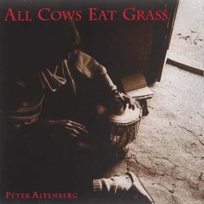 All Cows Eat Grass 专辑 Peter Altenberg